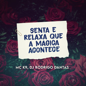 Senta e Relaxa Que a Mágica Acontece (Explicit)