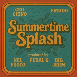Summertime Splash (feat. CEO Chino, Nel Fuoco, BigJERM & Emdog)
