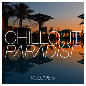 Chillout Paradise, Vol. 5 (Explicit)