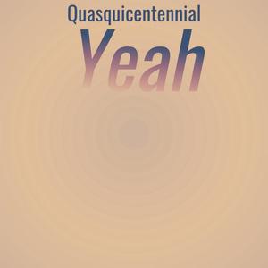 Quasquicentennial Yeah