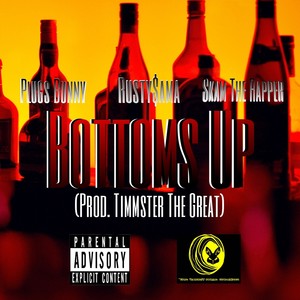 Bottoms Up (feat. Rusty$ama & Skam The Rapper) [Explicit]