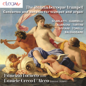 The Italian Baroque Trumpet (Concertos and Sonatas for Trumpet and Organ)