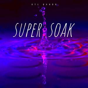 Super soak (feat. Yungab) [Explicit]