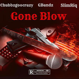 Gone Blow (feat. GBandz & Slim Riq) [Explicit]