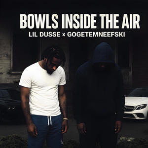 Bowls Inside The Air (feat. GoGetEmNeefski) (Explicit)