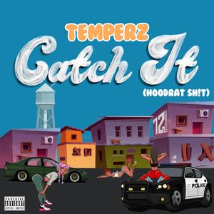 Catch It (Hoodrat Sh!t) [Explicit]