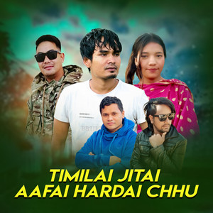 Timilai jitai aafai hardai chhu