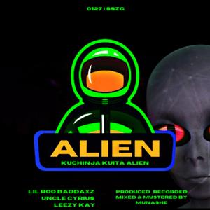 Alien (Kuchinja Kuita Alien) (feat. Uncle Cyrius & Leezy Kay)