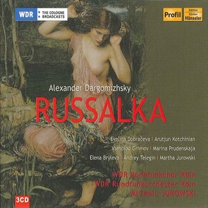 Dargomyzhsky, A.S.: Rusalka (Opera) [Jurowski]