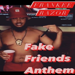 Fake Friends Anthem (Explicit)