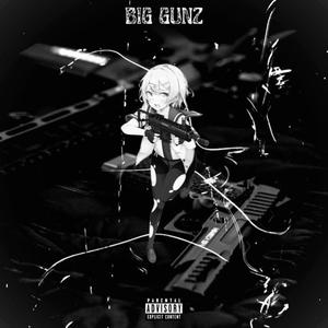 BIG GUNZ (Explicit)