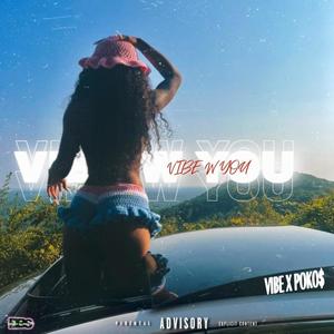 VIBE WITH YOU (feat. POKO$) (Explicit)