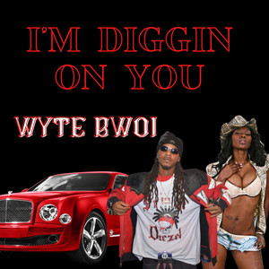 I'm Diggin on You (feat. Roches, Babba Da Pitcha) (Explicit)