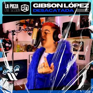 Desacatada (feat. Gib$on Lopez) (Live Session)