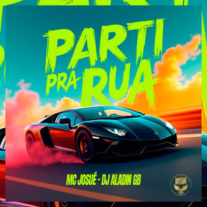 PARTI PRA RUA (Explicit)