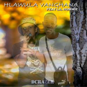 Hlawula vanghana feat Lil Hommie