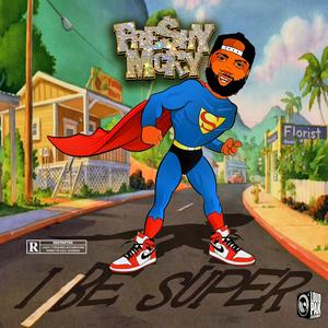 I Be Super (Explicit)