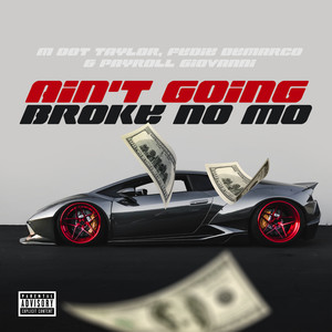 Ain't Going Broke No Mo (Explicit)