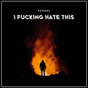 I ****ing Hate This (Explicit)