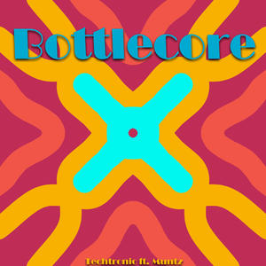 Bottlecore (feat. Muntz)