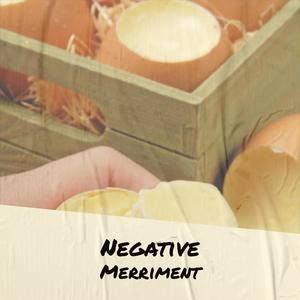 Negative Merriment