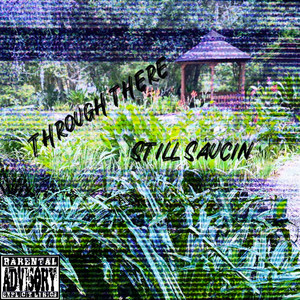 Through There (Still Saucin) [Explicit]