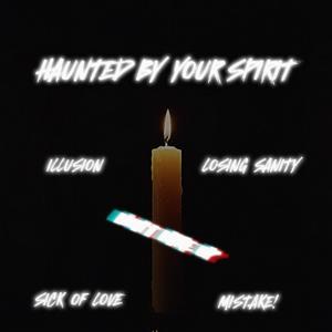 Haunted By Your Spirit (Explicit)