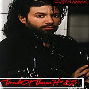 Tired of These Hoes (Explicit)