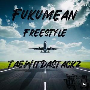 Fukumean (Freestyle) [Explicit]