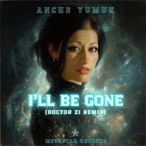 I'll be gone (Doctor Zi Remix)