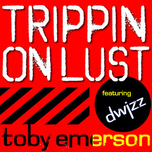 Toby Emerson feat Dwizz - Trippin' On Lust