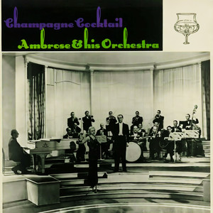 Champagne Cocktail - Big Band Fox Trot from Ambrose & His Orchestra