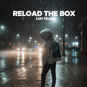 Reload The Box (Explicit)