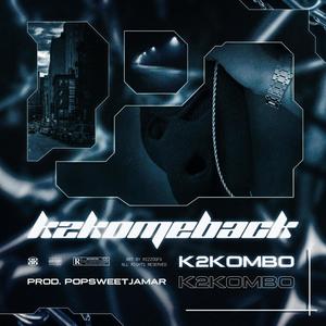 K2Komeback(feat. Popsweet Jamar) (Explicit)
