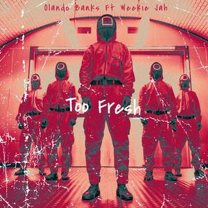 Too Fresh (feat. Weekie Jah)