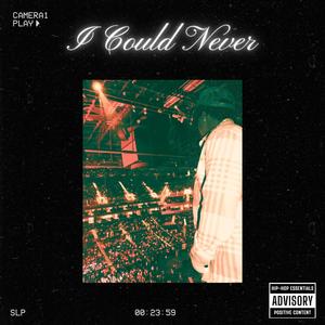 I Could Never (feat. Kay Anthony) [Explicit]