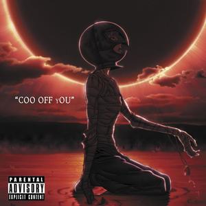 Coo off you (feat. Geto Gent) [Explicit]