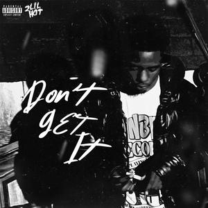 Don’t Get It (Explicit)