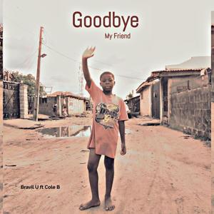 Goodbye My Friend (feat. Cole B) [Explicit]