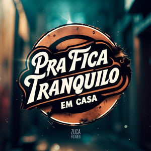 Pra Fica Tranquilo em Casa (Explicit)