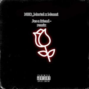 Jus a friend (feat. manni & prod.astro) [remix] [Explicit]