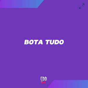 BOTA TUDO (Explicit)