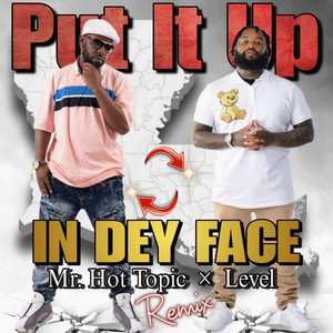 Put It Up In Dey Face (Remix|Explicit)