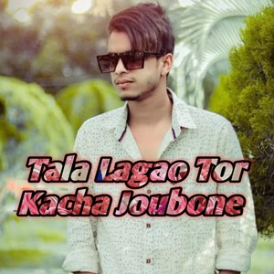 Tala Lagao Tor Kacha Joubone