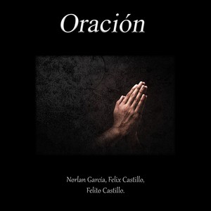 Oración (feat. Felix Castillo & Felito Castillo)