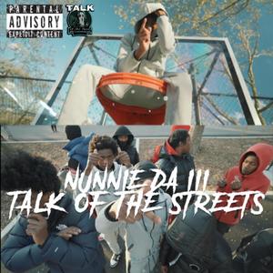 Talk Of The Streets (feat. Nunnie Da III & Prod TEC) (Explicit)