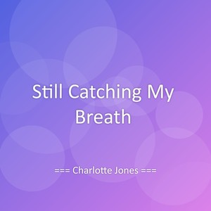 Still Catching My Breath
