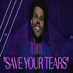 Save Your Tears Remix