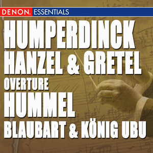 Humperdinck: Hanzel & Gretel Highlights - Hummel: Blaubart & Konig Ubu