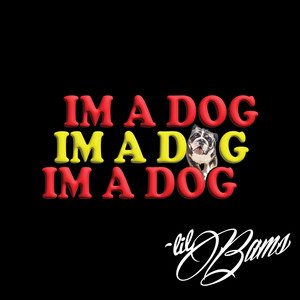 Im a Dog (Explicit)